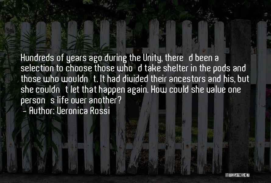 Veronica Rossi Quotes: Hundreds Of Years Ago During The Unity, There'd Been A Selection To Choose Those Who'd Take Shelter In The Pods