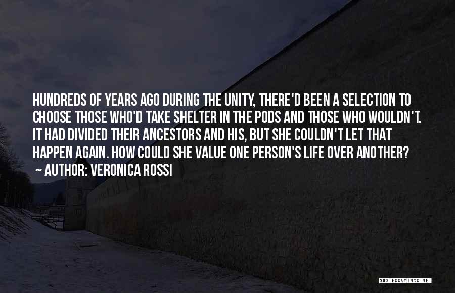 Veronica Rossi Quotes: Hundreds Of Years Ago During The Unity, There'd Been A Selection To Choose Those Who'd Take Shelter In The Pods