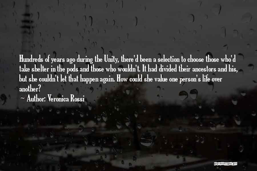 Veronica Rossi Quotes: Hundreds Of Years Ago During The Unity, There'd Been A Selection To Choose Those Who'd Take Shelter In The Pods