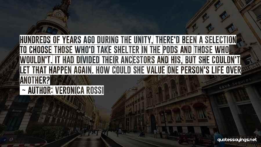 Veronica Rossi Quotes: Hundreds Of Years Ago During The Unity, There'd Been A Selection To Choose Those Who'd Take Shelter In The Pods