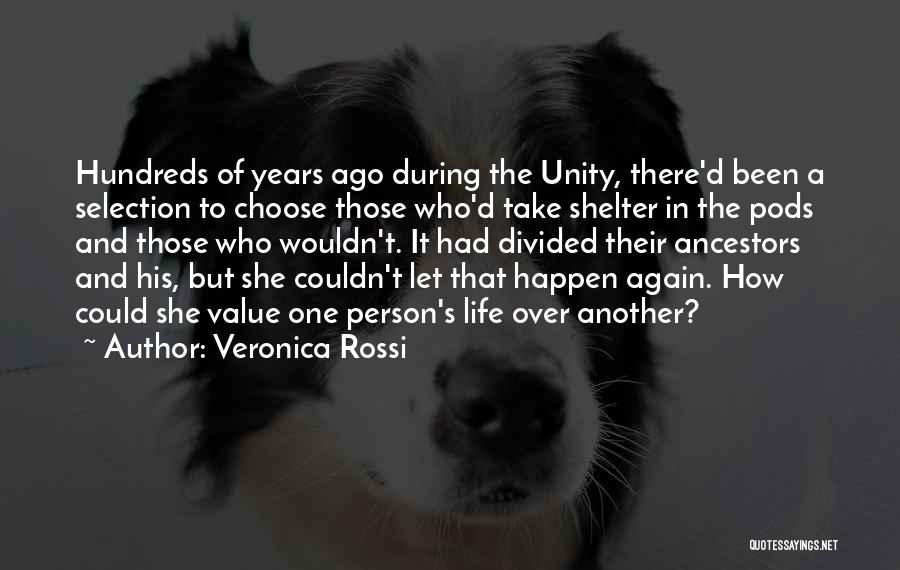 Veronica Rossi Quotes: Hundreds Of Years Ago During The Unity, There'd Been A Selection To Choose Those Who'd Take Shelter In The Pods