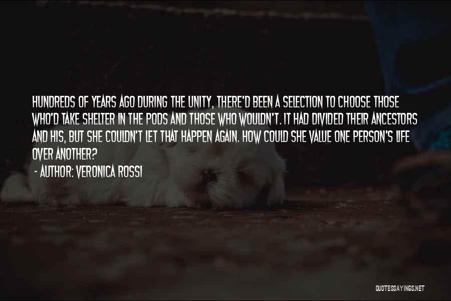Veronica Rossi Quotes: Hundreds Of Years Ago During The Unity, There'd Been A Selection To Choose Those Who'd Take Shelter In The Pods