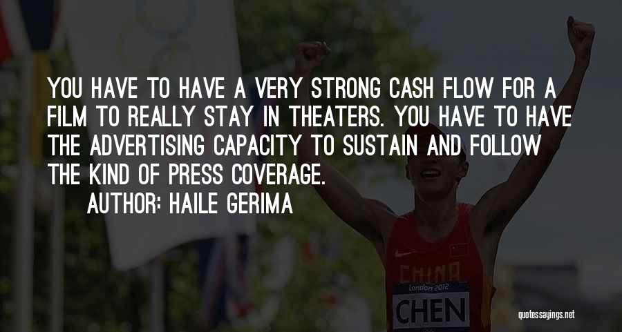 Haile Gerima Quotes: You Have To Have A Very Strong Cash Flow For A Film To Really Stay In Theaters. You Have To