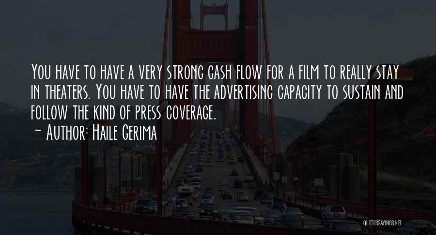 Haile Gerima Quotes: You Have To Have A Very Strong Cash Flow For A Film To Really Stay In Theaters. You Have To