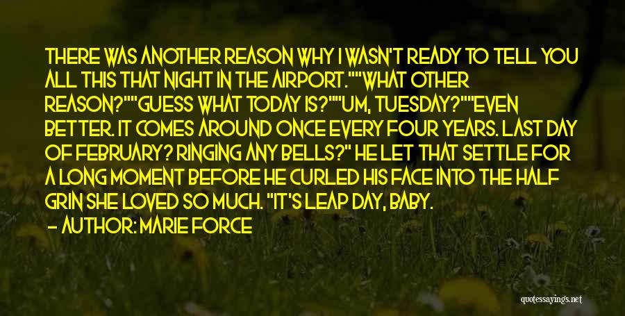 Marie Force Quotes: There Was Another Reason Why I Wasn't Ready To Tell You All This That Night In The Airport.what Other Reason?guess