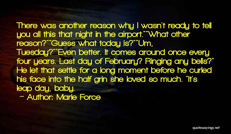 Marie Force Quotes: There Was Another Reason Why I Wasn't Ready To Tell You All This That Night In The Airport.what Other Reason?guess