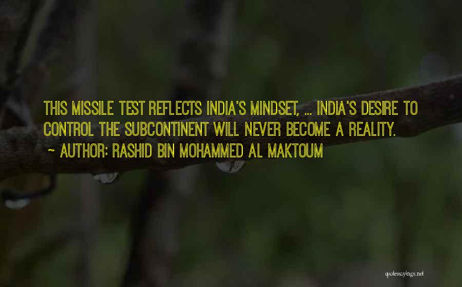 Rashid Bin Mohammed Al Maktoum Quotes: This Missile Test Reflects India's Mindset, ... India's Desire To Control The Subcontinent Will Never Become A Reality.