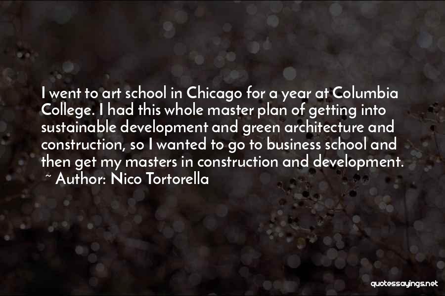 Nico Tortorella Quotes: I Went To Art School In Chicago For A Year At Columbia College. I Had This Whole Master Plan Of