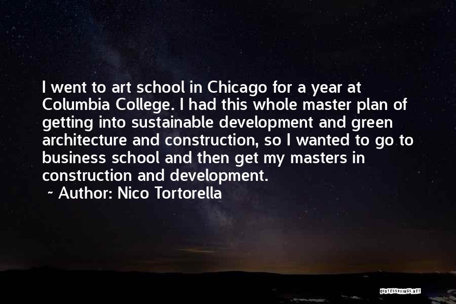 Nico Tortorella Quotes: I Went To Art School In Chicago For A Year At Columbia College. I Had This Whole Master Plan Of