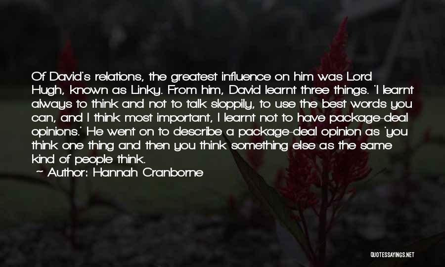 Hannah Cranborne Quotes: Of David's Relations, The Greatest Influence On Him Was Lord Hugh, Known As Linky. From Him, David Learnt Three Things.