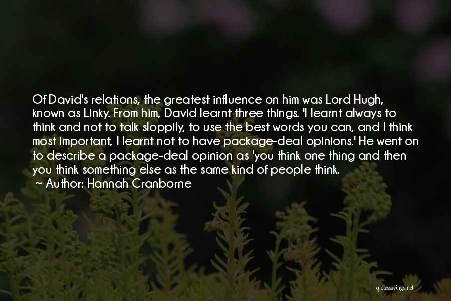 Hannah Cranborne Quotes: Of David's Relations, The Greatest Influence On Him Was Lord Hugh, Known As Linky. From Him, David Learnt Three Things.
