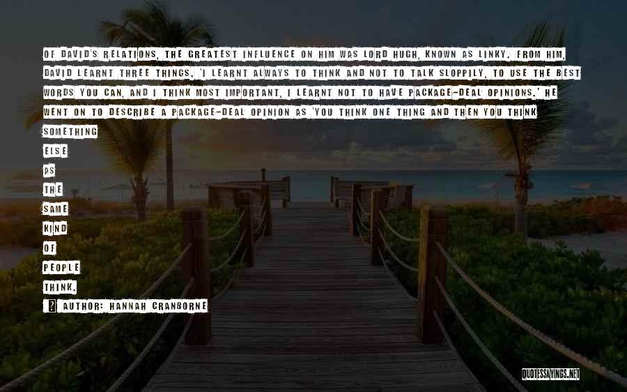 Hannah Cranborne Quotes: Of David's Relations, The Greatest Influence On Him Was Lord Hugh, Known As Linky. From Him, David Learnt Three Things.