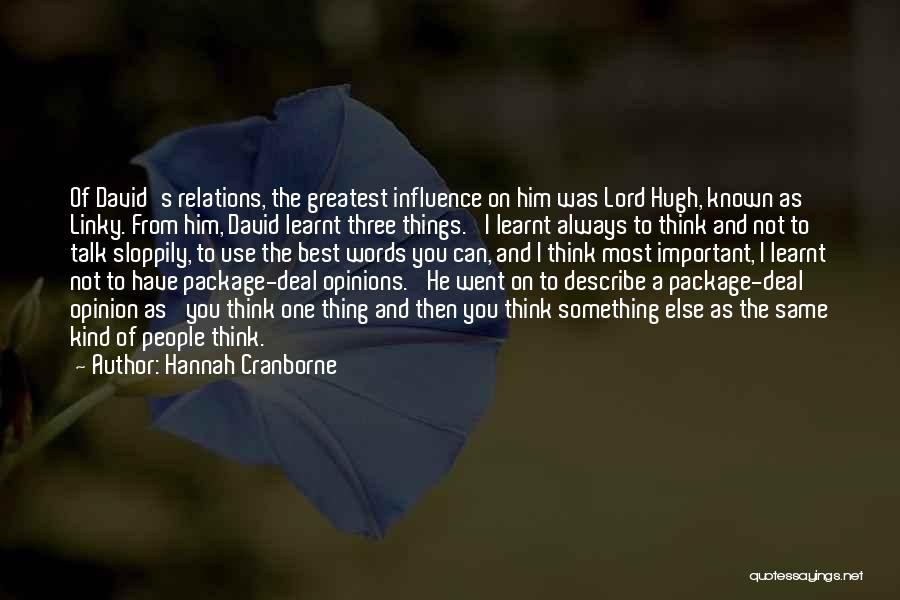 Hannah Cranborne Quotes: Of David's Relations, The Greatest Influence On Him Was Lord Hugh, Known As Linky. From Him, David Learnt Three Things.