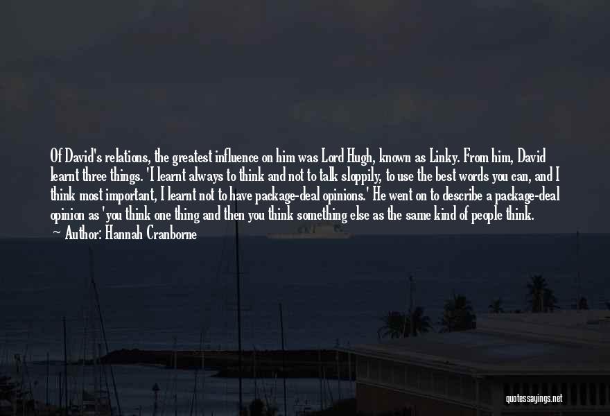 Hannah Cranborne Quotes: Of David's Relations, The Greatest Influence On Him Was Lord Hugh, Known As Linky. From Him, David Learnt Three Things.