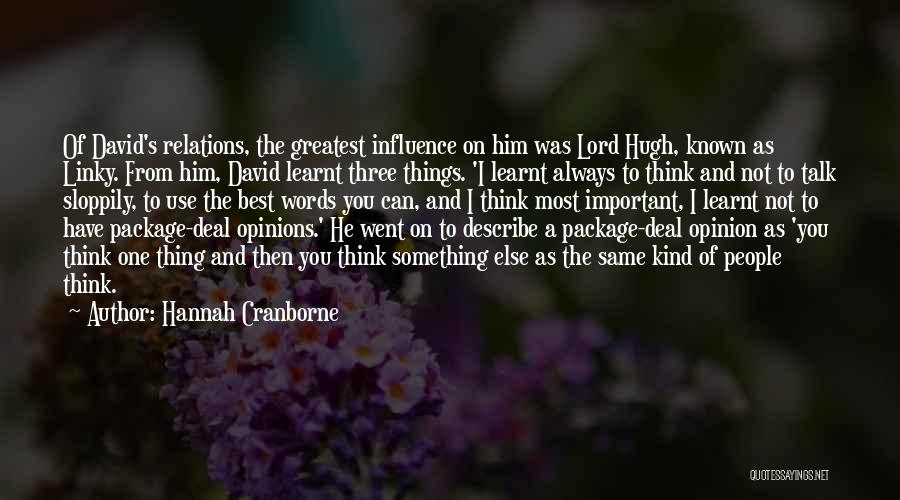 Hannah Cranborne Quotes: Of David's Relations, The Greatest Influence On Him Was Lord Hugh, Known As Linky. From Him, David Learnt Three Things.