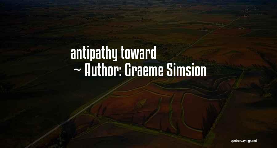 Graeme Simsion Quotes: Antipathy Toward
