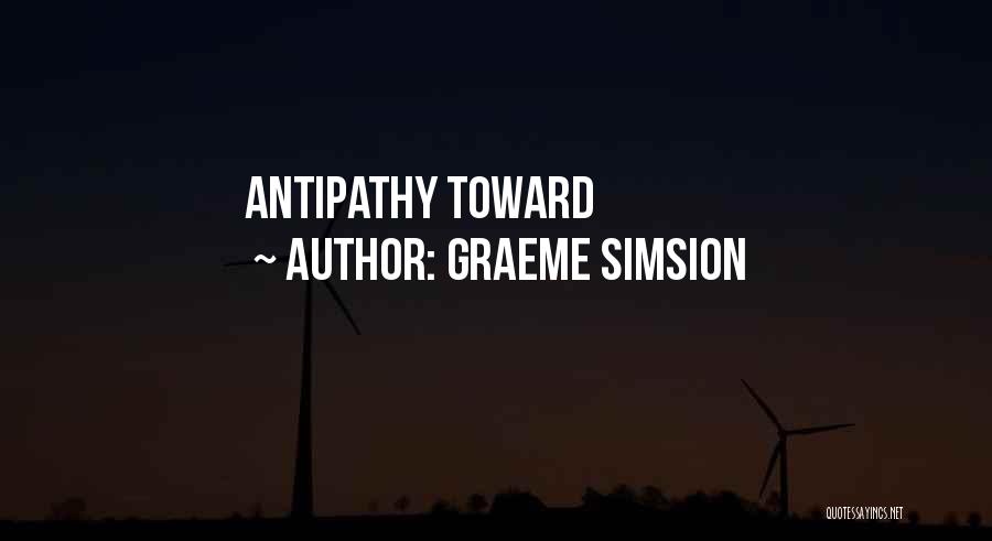 Graeme Simsion Quotes: Antipathy Toward