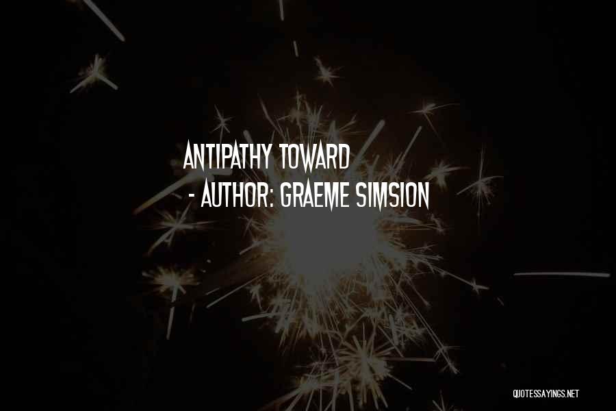 Graeme Simsion Quotes: Antipathy Toward