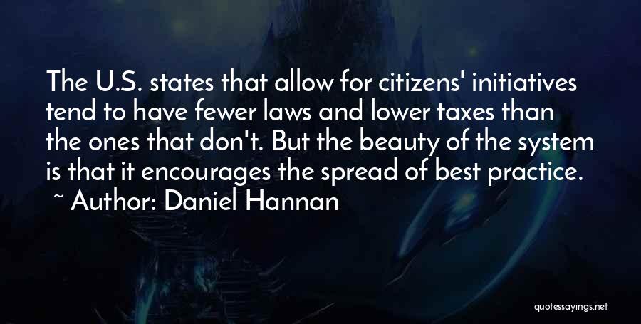 Daniel Hannan Quotes: The U.s. States That Allow For Citizens' Initiatives Tend To Have Fewer Laws And Lower Taxes Than The Ones That