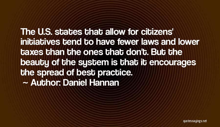 Daniel Hannan Quotes: The U.s. States That Allow For Citizens' Initiatives Tend To Have Fewer Laws And Lower Taxes Than The Ones That