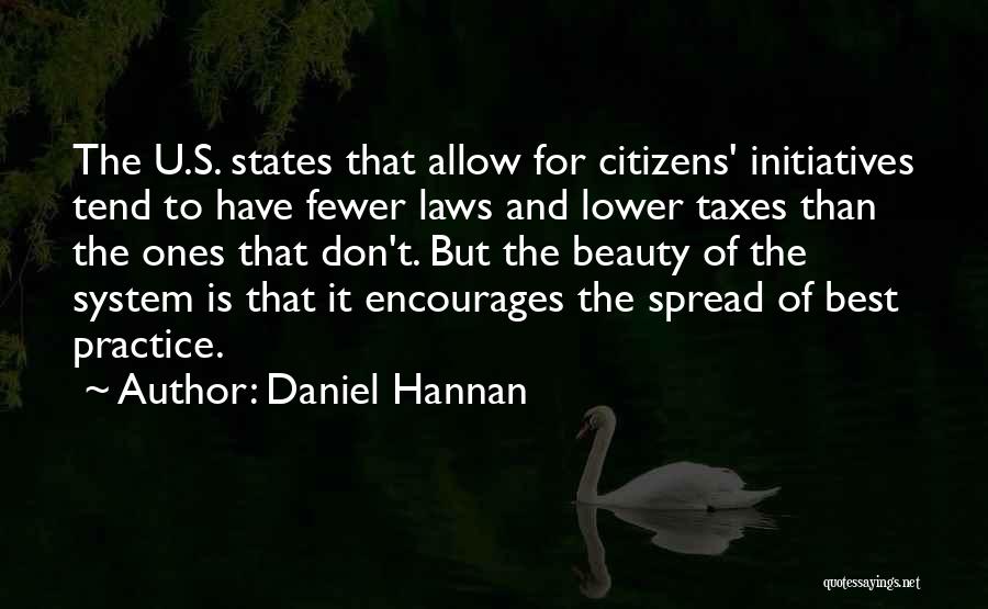 Daniel Hannan Quotes: The U.s. States That Allow For Citizens' Initiatives Tend To Have Fewer Laws And Lower Taxes Than The Ones That