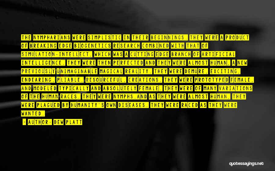 Dew Platt Quotes: The Nympharians Were Simplistic In Their Beginnings. They Were A Product Of Breaking Edge Biogenetics Research Combined With That Of