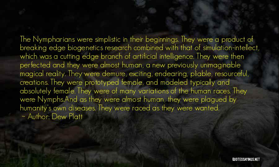 Dew Platt Quotes: The Nympharians Were Simplistic In Their Beginnings. They Were A Product Of Breaking Edge Biogenetics Research Combined With That Of