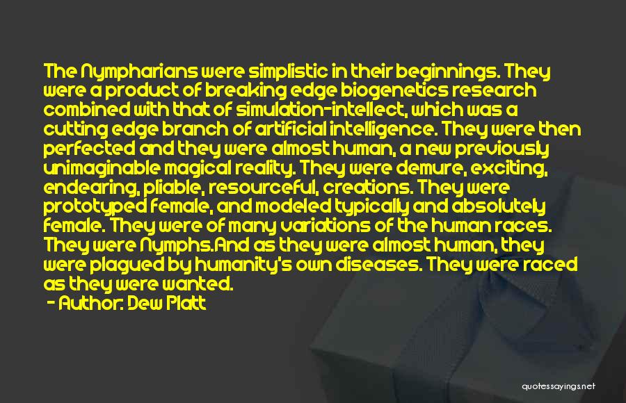 Dew Platt Quotes: The Nympharians Were Simplistic In Their Beginnings. They Were A Product Of Breaking Edge Biogenetics Research Combined With That Of