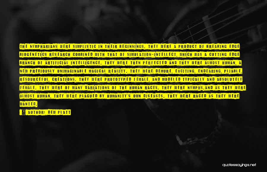 Dew Platt Quotes: The Nympharians Were Simplistic In Their Beginnings. They Were A Product Of Breaking Edge Biogenetics Research Combined With That Of