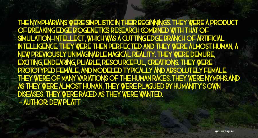 Dew Platt Quotes: The Nympharians Were Simplistic In Their Beginnings. They Were A Product Of Breaking Edge Biogenetics Research Combined With That Of