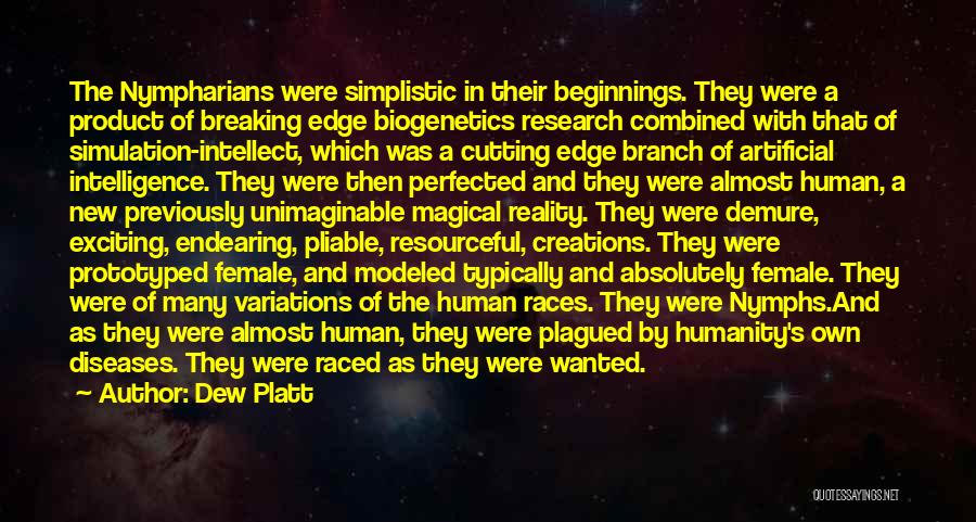 Dew Platt Quotes: The Nympharians Were Simplistic In Their Beginnings. They Were A Product Of Breaking Edge Biogenetics Research Combined With That Of