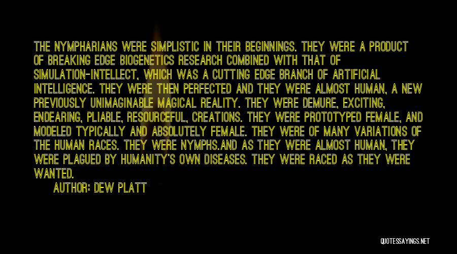 Dew Platt Quotes: The Nympharians Were Simplistic In Their Beginnings. They Were A Product Of Breaking Edge Biogenetics Research Combined With That Of