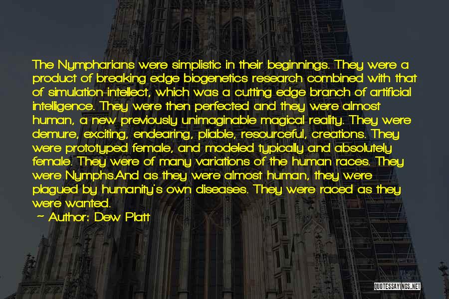 Dew Platt Quotes: The Nympharians Were Simplistic In Their Beginnings. They Were A Product Of Breaking Edge Biogenetics Research Combined With That Of