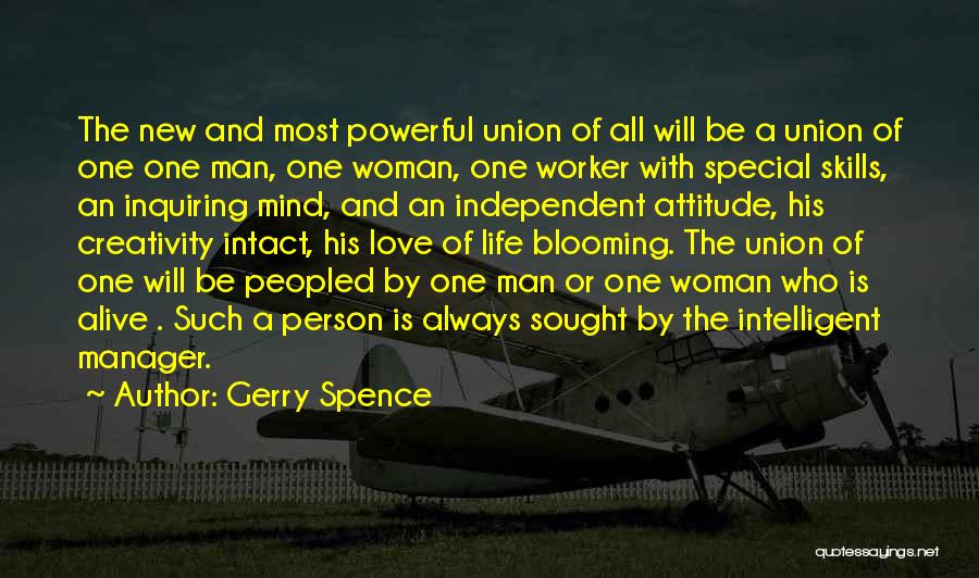 Gerry Spence Quotes: The New And Most Powerful Union Of All Will Be A Union Of One One Man, One Woman, One Worker