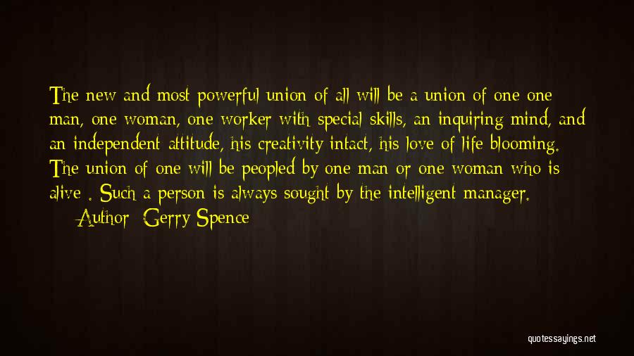 Gerry Spence Quotes: The New And Most Powerful Union Of All Will Be A Union Of One One Man, One Woman, One Worker