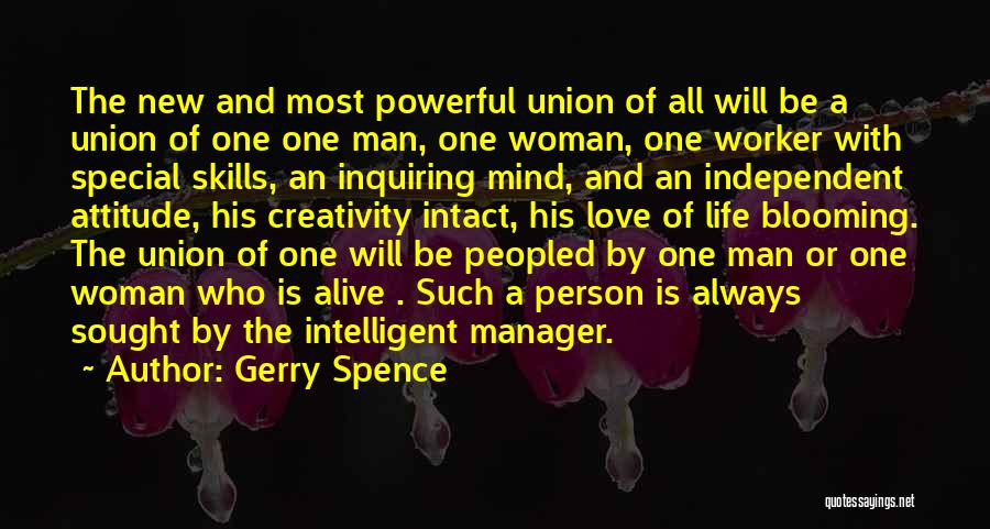 Gerry Spence Quotes: The New And Most Powerful Union Of All Will Be A Union Of One One Man, One Woman, One Worker