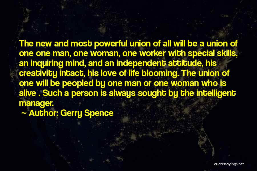 Gerry Spence Quotes: The New And Most Powerful Union Of All Will Be A Union Of One One Man, One Woman, One Worker