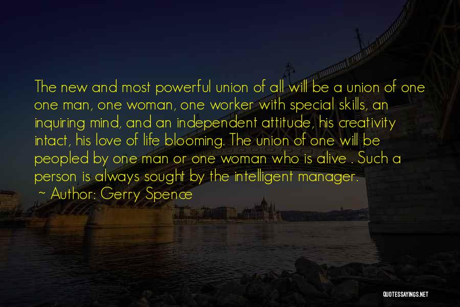 Gerry Spence Quotes: The New And Most Powerful Union Of All Will Be A Union Of One One Man, One Woman, One Worker