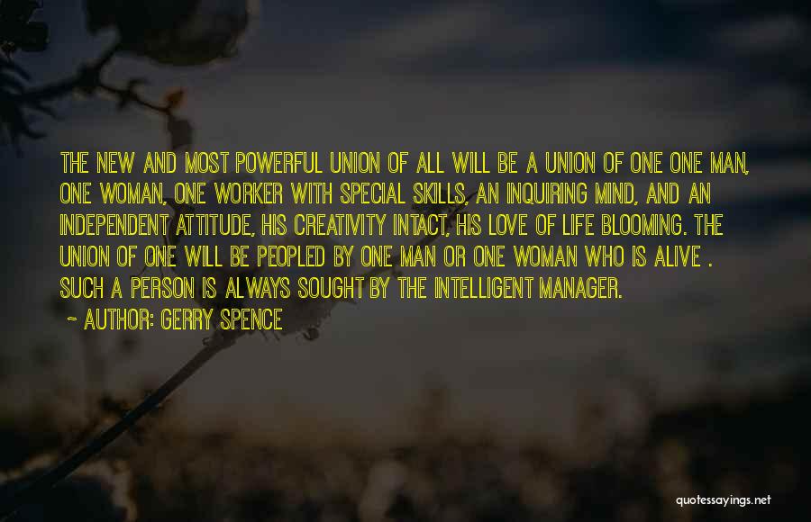 Gerry Spence Quotes: The New And Most Powerful Union Of All Will Be A Union Of One One Man, One Woman, One Worker