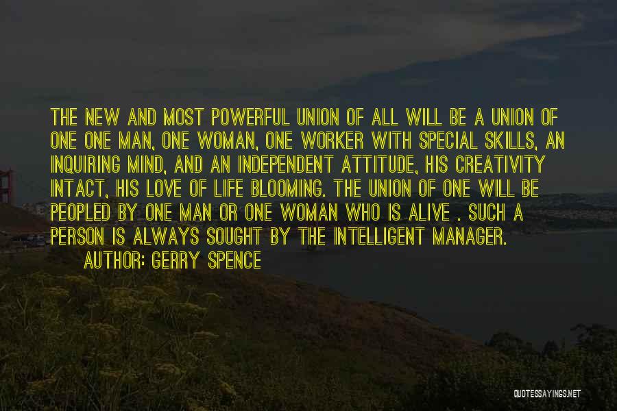 Gerry Spence Quotes: The New And Most Powerful Union Of All Will Be A Union Of One One Man, One Woman, One Worker