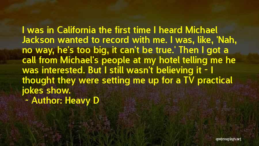 Heavy D Quotes: I Was In California The First Time I Heard Michael Jackson Wanted To Record With Me. I Was, Like, 'nah,