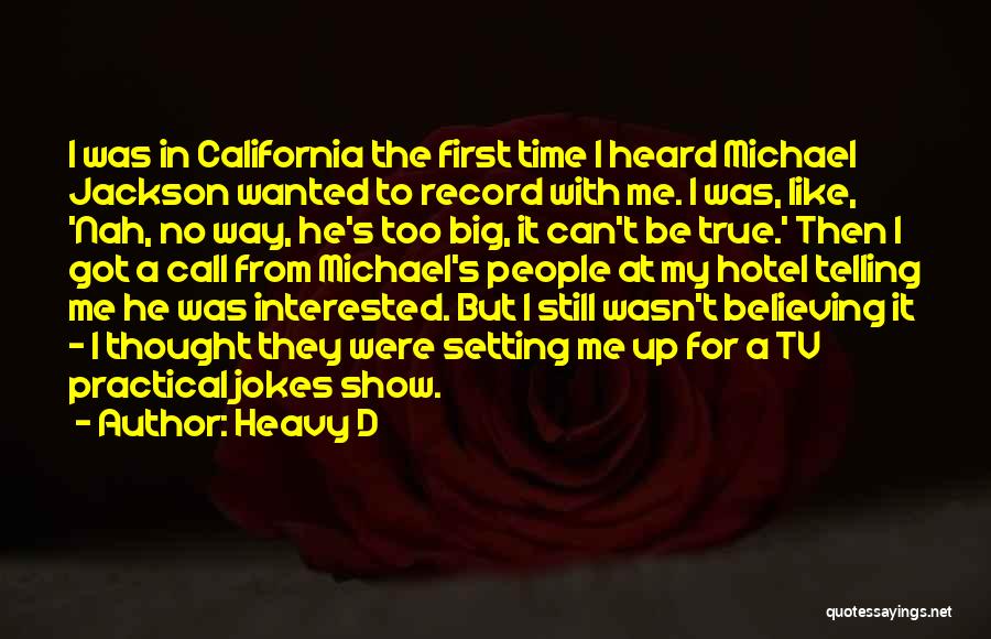 Heavy D Quotes: I Was In California The First Time I Heard Michael Jackson Wanted To Record With Me. I Was, Like, 'nah,