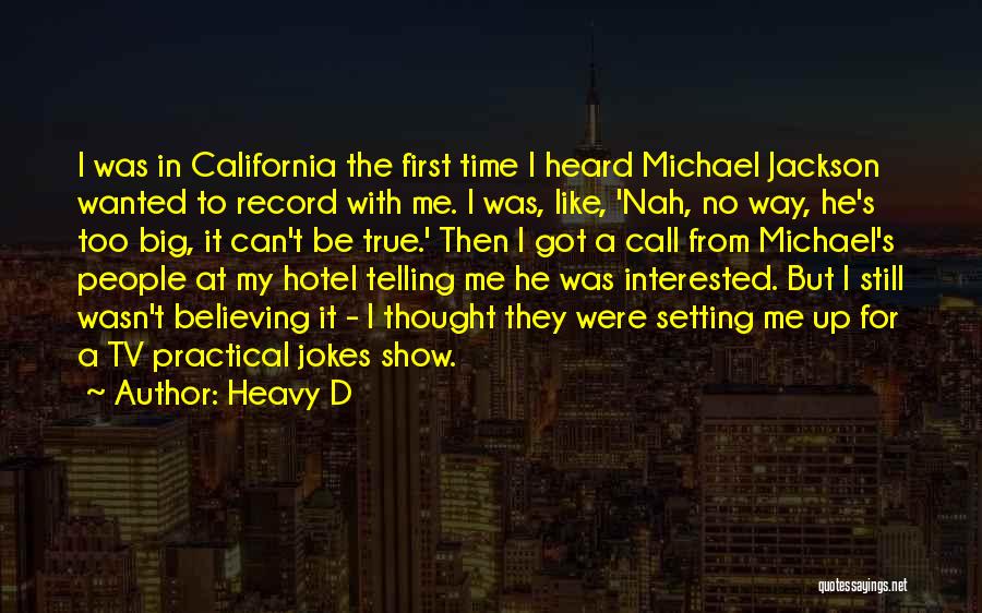 Heavy D Quotes: I Was In California The First Time I Heard Michael Jackson Wanted To Record With Me. I Was, Like, 'nah,