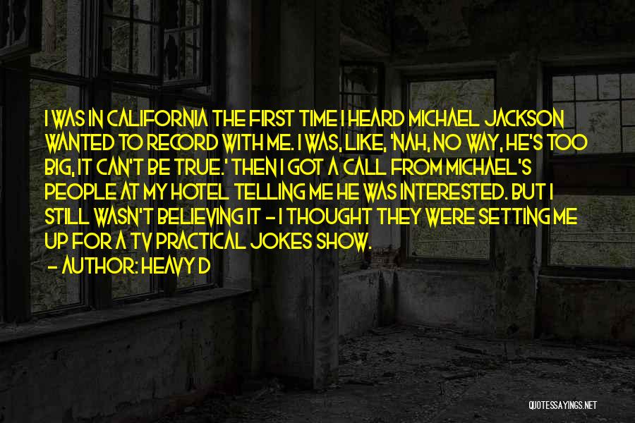 Heavy D Quotes: I Was In California The First Time I Heard Michael Jackson Wanted To Record With Me. I Was, Like, 'nah,