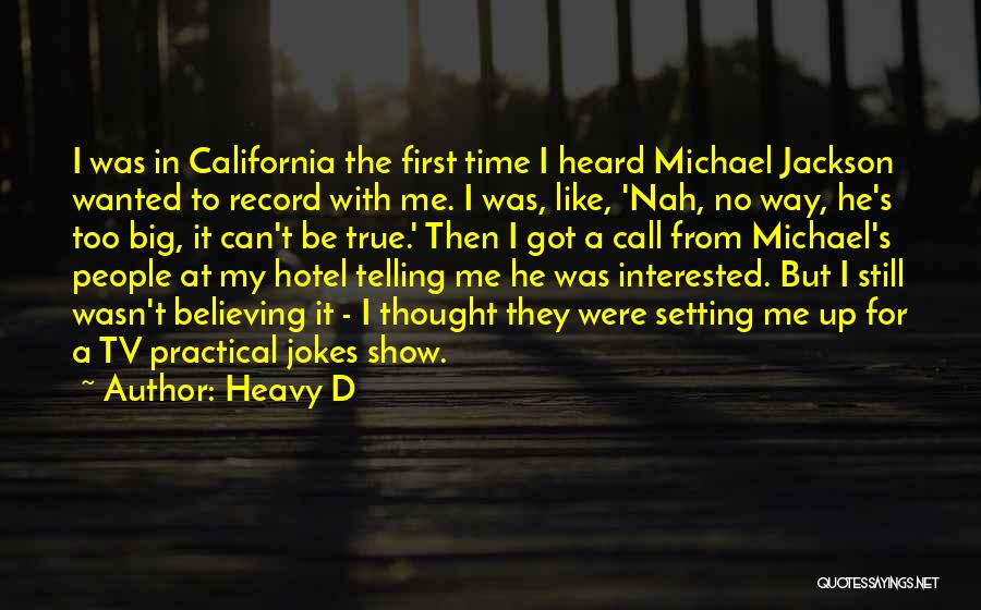 Heavy D Quotes: I Was In California The First Time I Heard Michael Jackson Wanted To Record With Me. I Was, Like, 'nah,