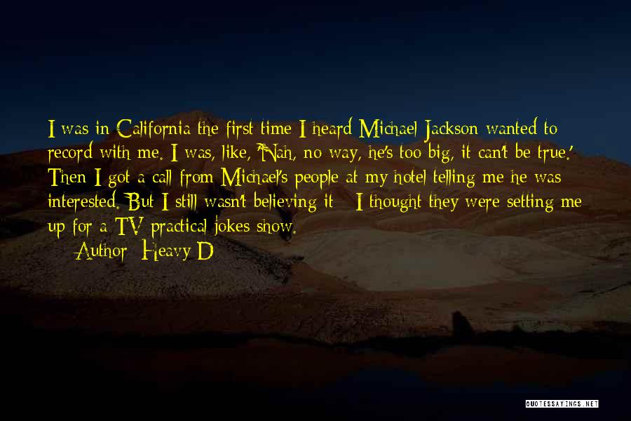 Heavy D Quotes: I Was In California The First Time I Heard Michael Jackson Wanted To Record With Me. I Was, Like, 'nah,