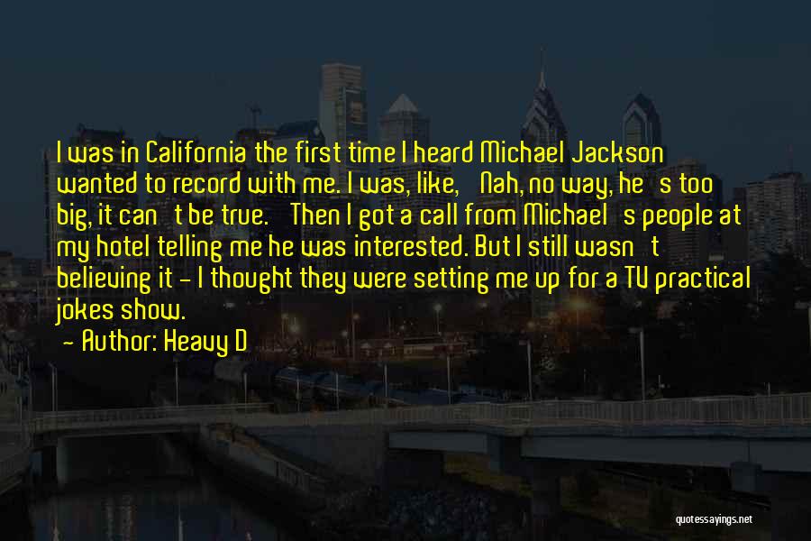 Heavy D Quotes: I Was In California The First Time I Heard Michael Jackson Wanted To Record With Me. I Was, Like, 'nah,