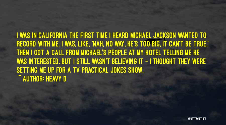 Heavy D Quotes: I Was In California The First Time I Heard Michael Jackson Wanted To Record With Me. I Was, Like, 'nah,