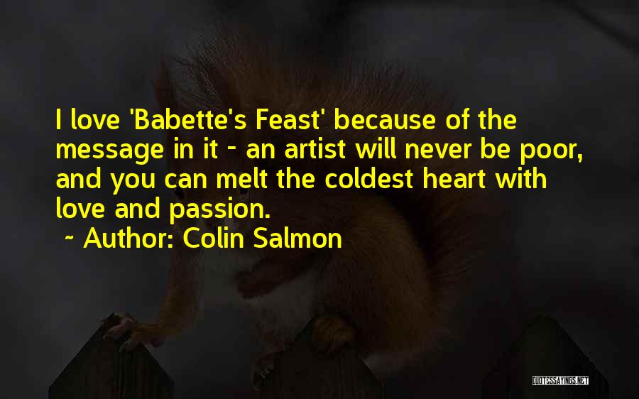 Colin Salmon Quotes: I Love 'babette's Feast' Because Of The Message In It - An Artist Will Never Be Poor, And You Can