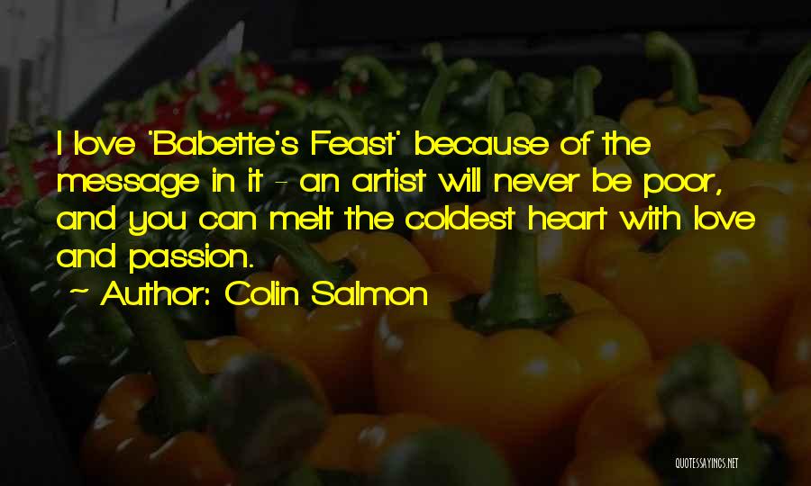 Colin Salmon Quotes: I Love 'babette's Feast' Because Of The Message In It - An Artist Will Never Be Poor, And You Can